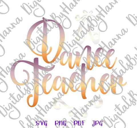 Dance Teacher Print & Cut SVG Digitals by Hanna 