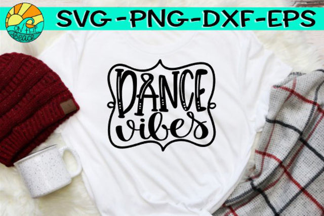 Dance Vibes -SVG - DXF - EPS - PNG SVG On the Beach Boutique 