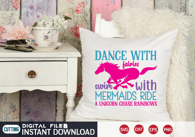 dance with fairies swim with mermaids ride a unicorn chase rainbows SVG designer krishna 