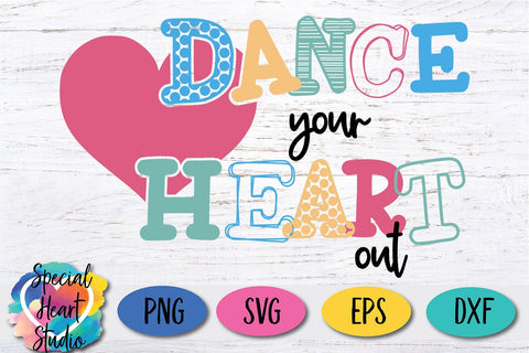 Dance Your Heart Out SVG Special Heart Studio 
