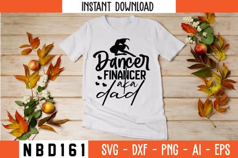 dancer financer aka dad Svg Design SVG Nbd161 