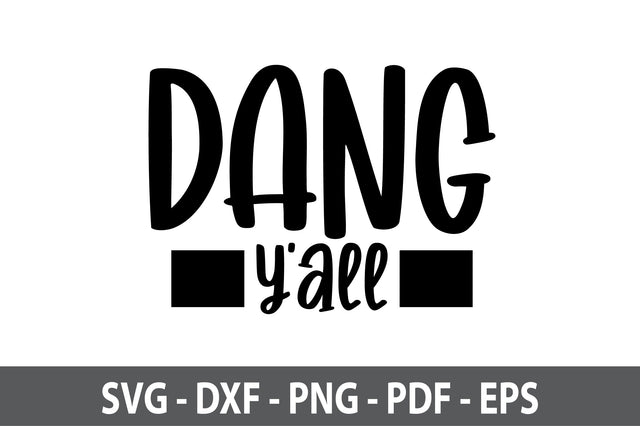 Dang Y'all svg SVG orpitasn 