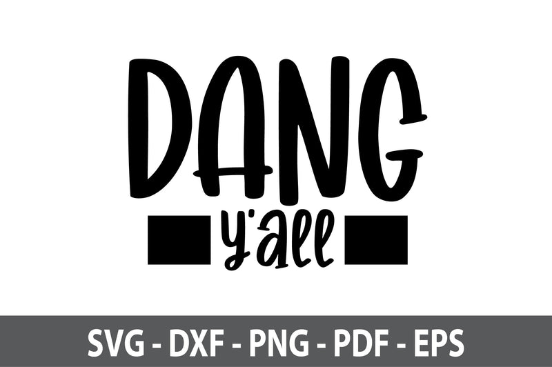 Dang Y'all svg SVG orpitasn 