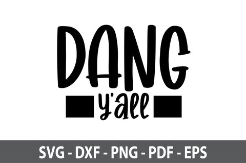 Dang Y'all svg SVG orpitasn 