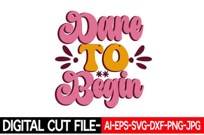 Dare to Begin Retro Inspirational Design SVG Blessedprint 