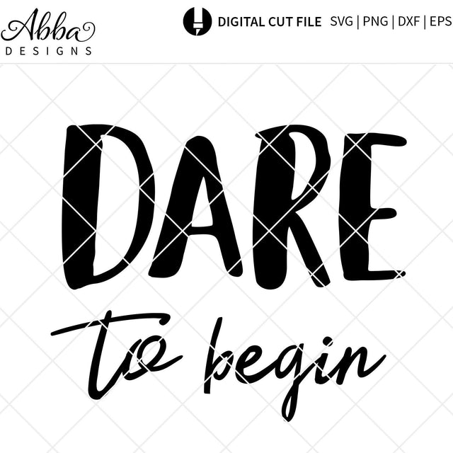 Dare To Begin SVG Abba Designs 