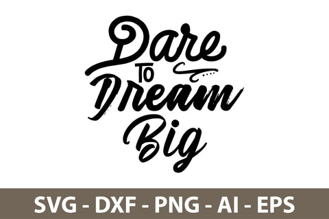 Dare to Dream Big svg SVG nirmal108roy 