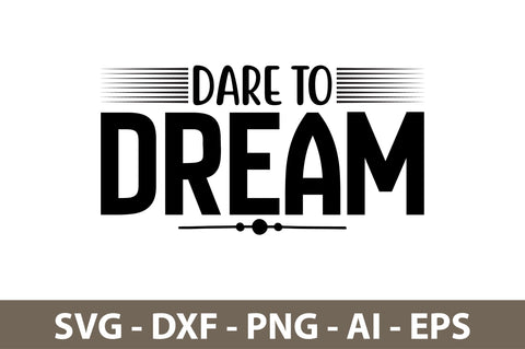 Dare to Dream svg SVG nirmal108roy 
