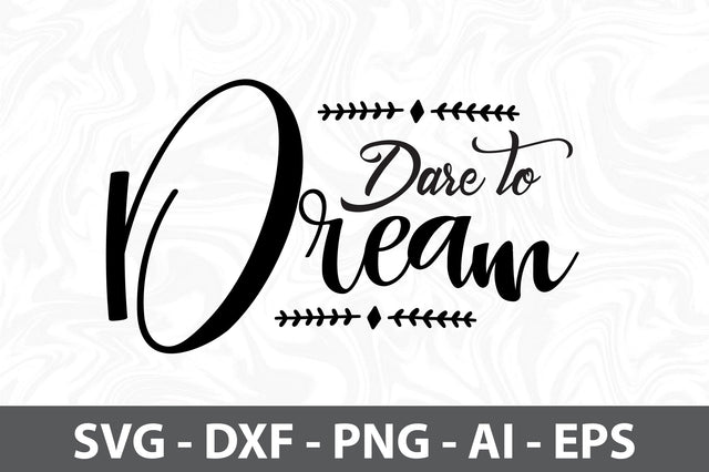 Dare to Dream svg SVG orpitasn 