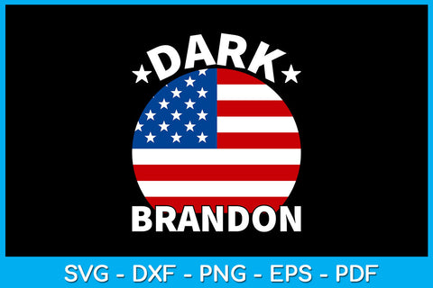 Dark Brandon Conservative USA Flag SVG PNG PDF Cut File SVG Creativedesigntee 