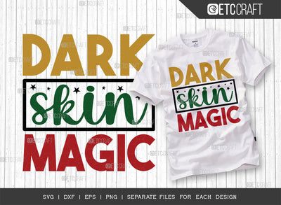 Dark Skin Magic SVG Cut File, Black Woman Svg, Black Queen Svg, Afro Lady Svg, Black History Svg, African American Svg, Afro Man, Afro Quote, ETC T00330 SVG ETC Craft 