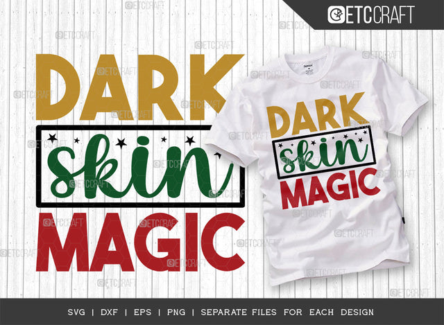 Dark Skin Magic SVG Cut File, Black Woman Svg, Black Queen Svg, Afro Lady Svg, Black History Svg, African American Svg, Afro Man, Afro Quote, ETC T00330 SVG ETC Craft 