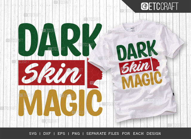 Dark Skin Magic SVG Cut File, Black Woman Svg, Black Queen Svg, Afro Lady Svg, Black History Svg, African American Svg, Afro Man, Afro Quote, ETC T00330 SVG ETC Craft 