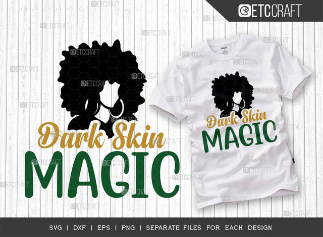 Dark Skin Magic SVG Cut File, Black Woman Svg, Black Queen Svg, Afro Lady Svg, Black History Svg, African American Svg, Afro Man, Afro Quote, ETC T00330 SVG ETC Craft 