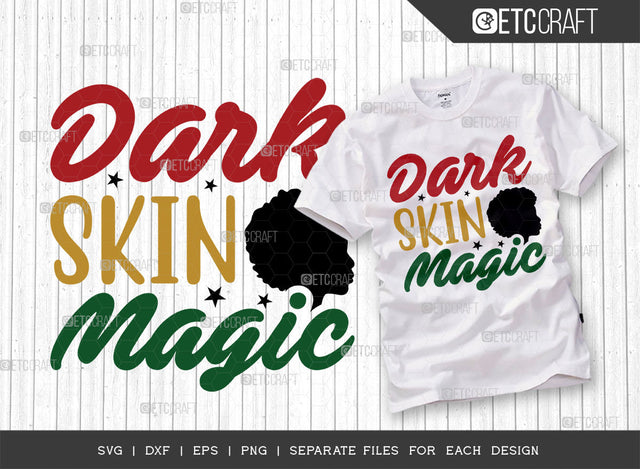 Dark Skin Magic SVG Cut File, Black Woman Svg, Black Queen Svg, Afro Lady Svg, Black History Svg, African American Svg, Afro Man, Afro Quote, ETC T00330 SVG ETC Craft 
