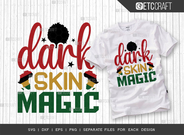 Dark Skin Magic SVG Cut File, Black Woman Svg, Black Queen Svg, Afro Lady Svg, Black History Svg, African American Svg, Afro Man, Afro Quote, ETC T00330 SVG ETC Craft 