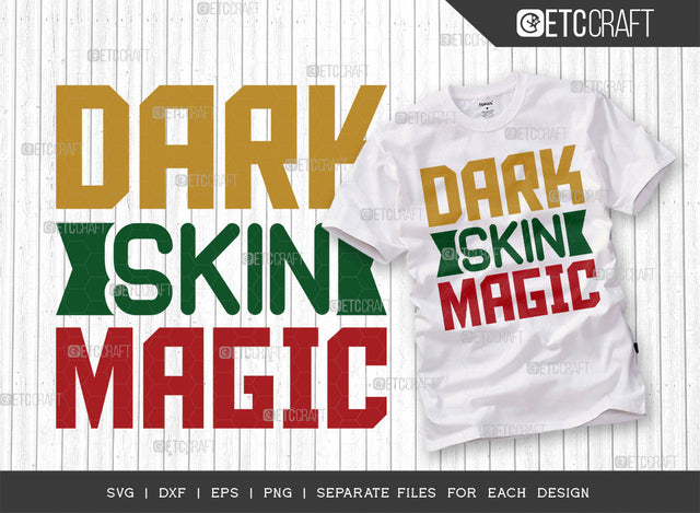 Dark Skin Magic SVG Cut File, Black Woman Svg, Black Queen Svg, Afro Lady Svg, Black History Svg, African American Svg, Afro Man, Afro Quote, ETC T00330 SVG ETC Craft 