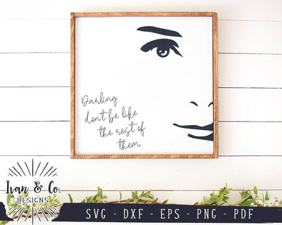 Darling Don't be Like the Rest of Them SVG Files | Quotes SVG | Audrey Hepburn SVG | Commercial Use | Cut Files (1024815035) SVG Ivan & Co. Designs 