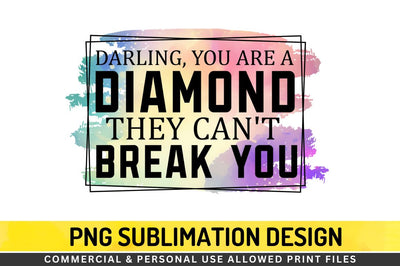 Darling, you are a diamond Sublimation PNG Sublimation Regulrcrative 