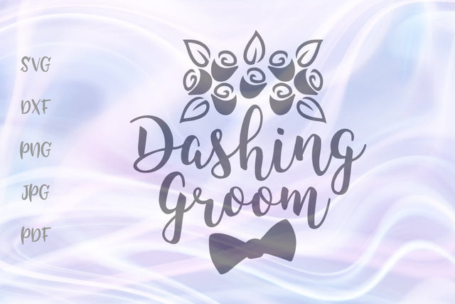 Dashing Groom SVG, PNG, DXF, PDF, JPG SVG Digitals by Hanna 