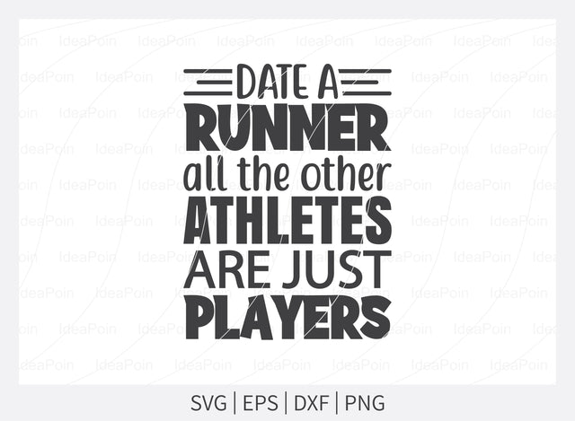 Date a runner all the other athletes are just players Svg, Running SVG, Cross Country Runner Svg, Running Svg Bundle, Workout Svg, Digital Download, Png, Running Jpg, Run Dxf SVG Dinvect 