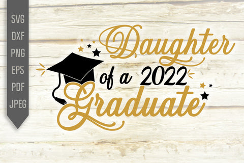 Daughter Of A 2022 Graduate Svg. Graduate Svg. Graduation Svg. Class Of 2022 Svg. High School, College Grad Daughter Shirt. Cricut, dxf, png SVG Mint And Beer Creations 