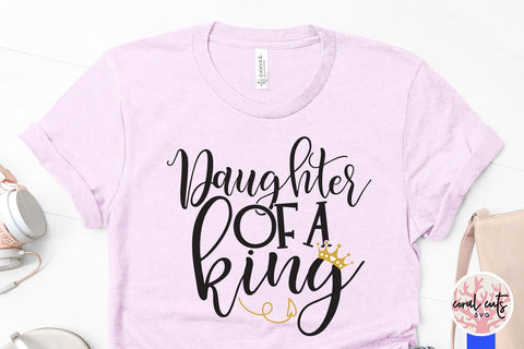 Daughter of king bundle - Fatherhood SVG PNG JPEG EPS SVG CoralCutsSVG 