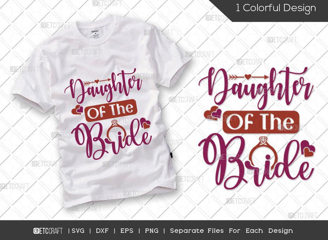 Daughter Of The Bride SVG Cut File | Marriage Svg | Bride Svg | Groom Svg | Engagement Svg | Wedding Svg | Dxf | Eps | Png | T-shirt Design SVG ETC Craft 