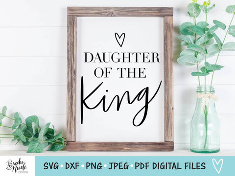 Daughter of the King SVG Cut File | Christian t-shirt SVG | png | jpeg | dxf | Cricut SVG | Silhouette | Instant Download | farmhouse sign svg SVG Brooke Nicole Designs 