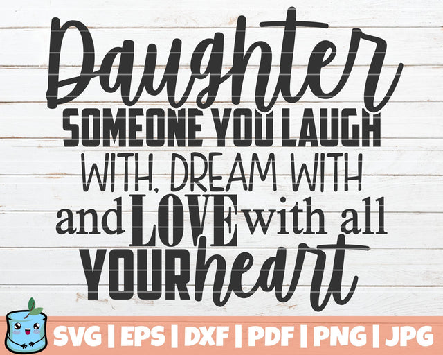 Daughter Someone You Laugh With Dream With And Love With All Your Heart SVG MintyMarshmallows 