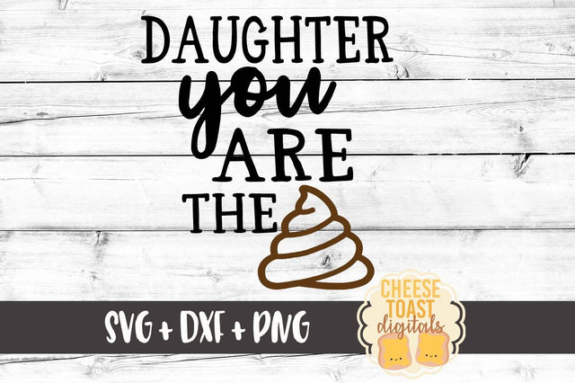 Daughter You Are the Shit - Toilet Paper Roll Design SVG Cheese Toast Digitals 
