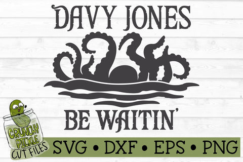 Davy Jones Be Waitin' Pirate SVG File SVG Crunchy Pickle 