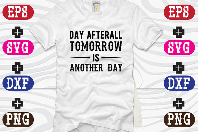 day afterall, tomorrow is another day SVG Nurstore 