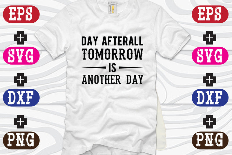 day afterall, tomorrow is another day SVG Nurstore 