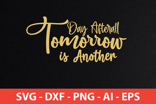 Day Afterall Tomorrow is Another svg SVG orpitasn 