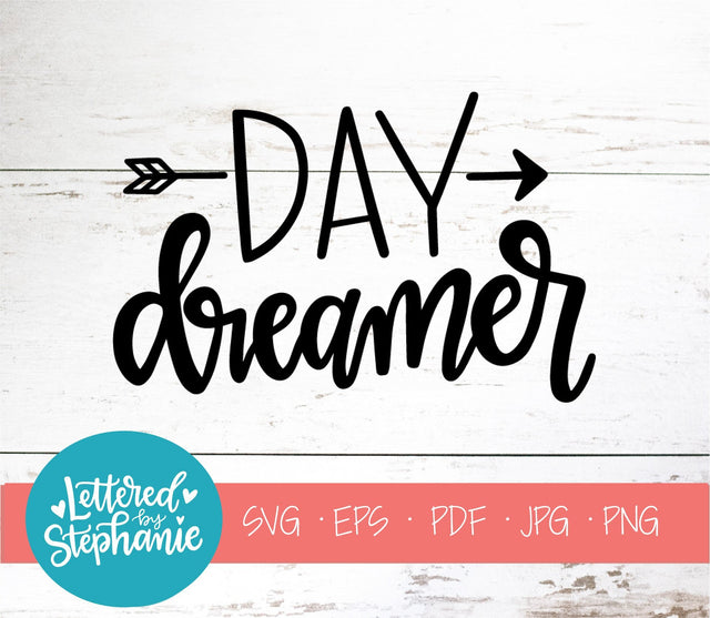Day Dreamer SVG, Affirmation SVG SVG Lettered by Stephanie 