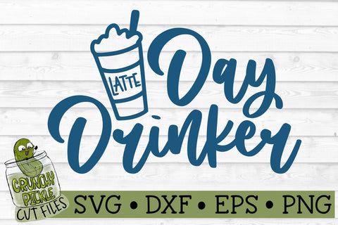Day Drinker Latte SVG File SVG Crunchy Pickle 