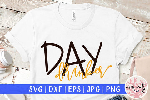 Day drinker – SVG EPS DXF PNG Cutting Files SVG CoralCutsSVG 