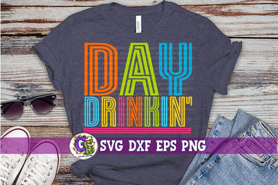 Day Drinkin' SVG DXF EPS PNG SVG Greedy Stitches 