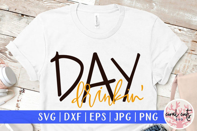 Day drinkin – SVG EPS DXF PNG Cutting Files SVG CoralCutsSVG 