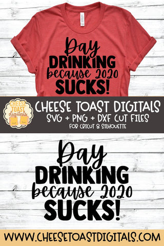Day Drinking Because 2020 Sucks | Social Distancing SVG SVG Cheese Toast Digitals 