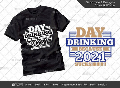 Day Drinking Because 2021 Sucks SVG Cut File | Quarentine Svg | Pandemic Svg | Drinking Svg | 2021 Sucks | T-shirt Design SVG ETC Craft 