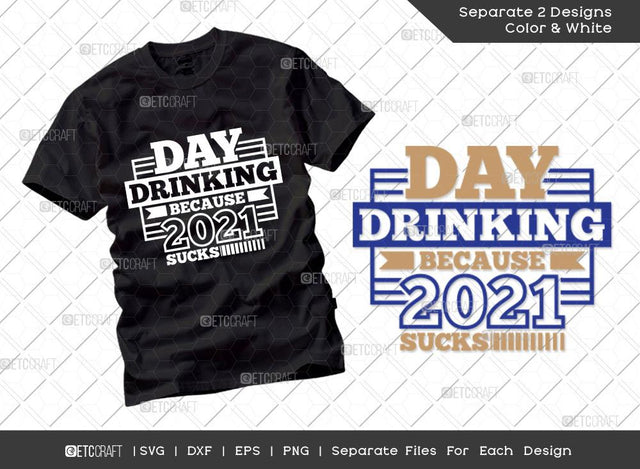 Day Drinking Because 2021 Sucks SVG Cut File | Quarentine Svg | Pandemic Svg | Drinking Svg | 2021 Sucks | T-shirt Design SVG ETC Craft 