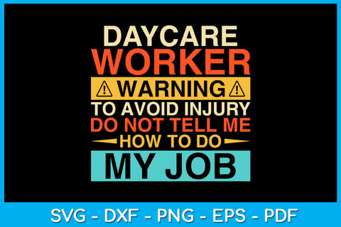 Daycare Worker Warning To Avoid Injury Do Not Tell Me How To Do My Job File SVG Creativedesigntee 