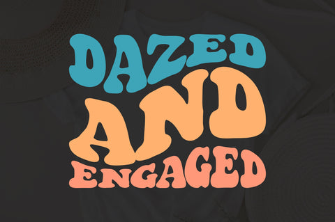 Dazed And Engaged svg, Wavy Retro Groovy Bride svg, Bachelorette svg, Cricut Cut File - Instant Download - Boho Bride Shirt svg - Bride SVG Fauz 