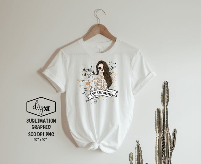 Dead Inside But Caffeinated | Funny Sublimation PNG Sublimation DIYxe Designs 
