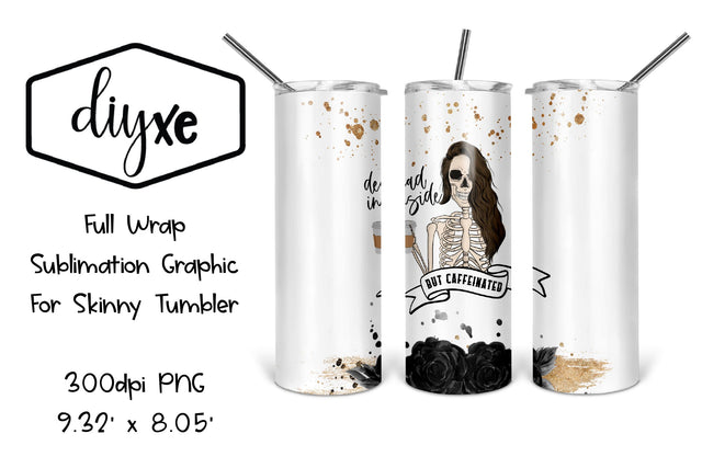 Dead Inside But Caffeinated | Funny Sublimation Tumbler Sublimation DIYxe Designs 
