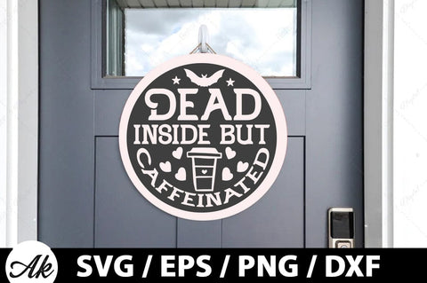 Dead inside but caffeinated Round Sign SVG SVG akazaddesign 
