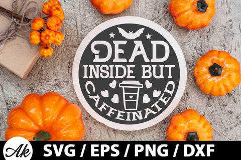 Dead inside but caffeinated Round Sign SVG SVG akazaddesign 
