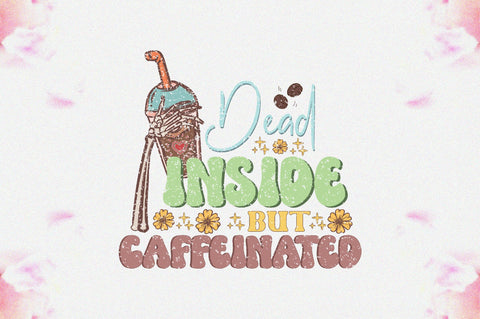 Dead Inside but Caffeinated Sublimation Sublimation Jagonath Roy 